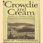 Crowdie And Cream. Memoirs of a Hebridean Childhood door Finlay J. Macdonald