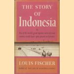 The story of Indonesia door Louis Fischer