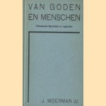 Van goden en menschen : oude verhalen uit een oud land voor de hoogste klassen der Holl. Chineesche scholen. Deel 1 en 2 in één band door J. Moerman