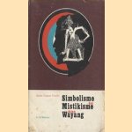 Simbolisme dan Mistikisme Dalam Wayang. Sebuah Tinjauan Filosofis door Sri Mulyono