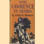 With Lawrence in Arabia door Lowell Thomas