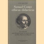 Samuel Coster, ethicus-didacticus. Een onderzoek naar dramatische opzet en morele instructie van Ithys, Polyxena en Iphigenia door M.B. Smits-Veldt