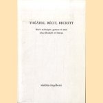 Theatre, Recit, Beckett. Recit scenique, genres et moi chez Beckett et Duras door Matthijs Engelberts