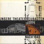 Unsere Theaterneubauten nach 1945 door Carl Ebert