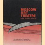 Moscow Art Theatre: Past, Present, Future door Michael Bigelow Dixon e.a.