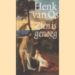 Zien is Genoeg door Henk van Os