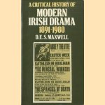 A Critical History of Modern Irish Drama 1891-1980 door D. E. S. Maxwell