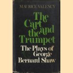 The Cart and the Trumpet. The Plays of George Bernard Shaw door Maurice Valency