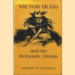 Victor Hugo and the Romantic Drama door Albert W. Halsall