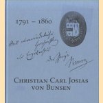 Christian Carl Josias von Bunsen 1791-1860. Beiträge zu Leben und Werk des "gelehrten Diplomaten" door Hans-Rudolf Ruppel e.a.