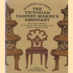 The Victorian Cabinet-Maker's Assistant: 417 Original Designs With Descriptions and Details of Construction door John Gloag