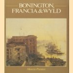 Bonington, Francia and Wyld door Marcia Pointon