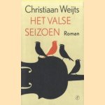 Het valse seizoen door Christiaan Weijts