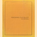 Madame Clicquot. De roman door Madame Clicquot