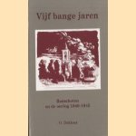 Vijf bange jaren. Bunschoten en de Oorlog 1940-1945 door O. Dekkers