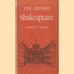 The Oxford Shakespeare - Complete Works door William Shakespeare