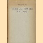 Carel van Mander en Italië. Beschouwingen en notities n.a.v. zijn Leven der dees-tijtsche doorluchtighe Italiaensche Schilders door Helen Noë