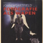 John Hartfield (1891-1968). Fotografie als wapen door Ralph Keuning