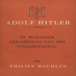 Adolf Hitler. De wordingsgeschiedenis van een volksbeweging door Philipp Bouhler