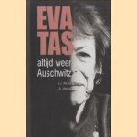 Altijd weer Auschwitz: een biografische schets van Eva Tas 1915 - 2007 door J.J. Amesz e.a.