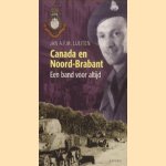 Canada en Noord-Brabant. Een band voor altijd door Jan A.F.M. Luijten