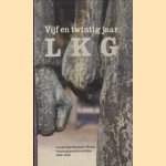 Vijf en twintig jaar LKG. Landelijke Kontakt-Groep verzetsgepensioneerden 1940-1945 door diverse auteurs