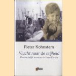 Vlucht naar de vrijheid. Een hachelijk avontuur in bezet Europa door Pieter Kohnstam