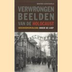 Verwrongen beelden van de Holocaust. Geschiedvervalsing onder de loep door Manfred Gerstenfeld