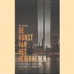 De kunst van het herinneren. Een reis langs de verbeelding van verdriet en schoonheid door Wim de Wagt