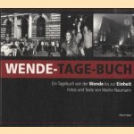 Wende-Tage-Buch : ein Tagebuch von der Wende bis zur Einheit door Martin Naumann