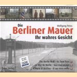 Die Berliner Mauer. Ihr wahres Gesicht / The Berlin Wall. Its True Face door Wolfgang Petro