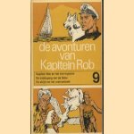 De avonturen van Kapitein Rob 9: Kapitein Rob en het olie-mysterie; De ondergang van de Solar; De strijd om het uraniumkwik door Pieter Kuhn