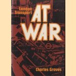 London Transport at War door Charles Graves