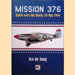 Mission 376. Battle Over The Reich: 28 May 1944 door Ivo de Jong