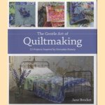 Gentle Art Of Quiltmaking. 15 Projects Inspired by Everyday Beauty door Jane Brocket