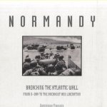 Normandy. Breaching the Atlantic Wall: from D-Day to the Breakout and Liberation door Dominique Francois