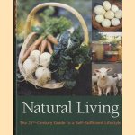 Natural Living. The 21st-Century Guide to a Self-Sufficient Lifestyle door Liz Wright