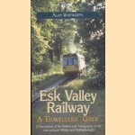 Esk Valley Railway. A travellers' guide. A description of the history and topography of the line between Whitby and Middlesbrough door Alan Whitworth