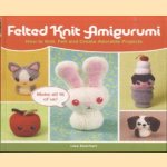 Felted Knit Amigurumi. How to Knit, Felt and Create Adorable Projects
Lisa Eberhart
€ 8,00