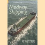 Medway Shipping. From Frigates to Freighters door Geoff Lunn