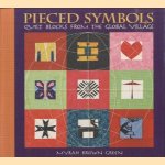 Pieced Symbols. Quilt Blocks From The Global Village door Myrah Brown Green