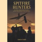 Spitfire Hunters. The Inside Stories Behind the Best of the TV Aircraft Digs door Simon Parry