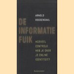 De informatiefuik. Hoeveel controle heb je over je online identiteit? door Arnold Roosendaal