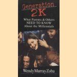 Generation 2K. What Parents & Others need to know about the millennials door Wendy Murray Zoba