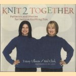 Knit 2 Together. Patterns and Stories for Serious Knitting Fun door Tracey Ullman