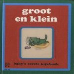 Groot en klein. Baby s eerste kijkboek door diverse auteurs