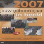 Jouw geboortejaar in beeld - 2007 door diverse auteurs