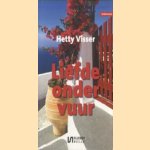 Liefde onder vuur door Hetty Visser