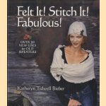 Felt It! Stitch It! Fabulous! Over 30 new uses for old sweaters door Katheryn Tidwell Bieber