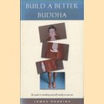 Build a Better Buddha. The Guide to Remaking Yourself Exactly as You are
James Robbins
€ 7,50